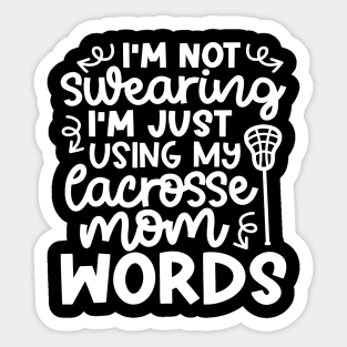 I’m Not Swearing I’m Just Using My Lacrosse Mom Words Cute Funny Sticker